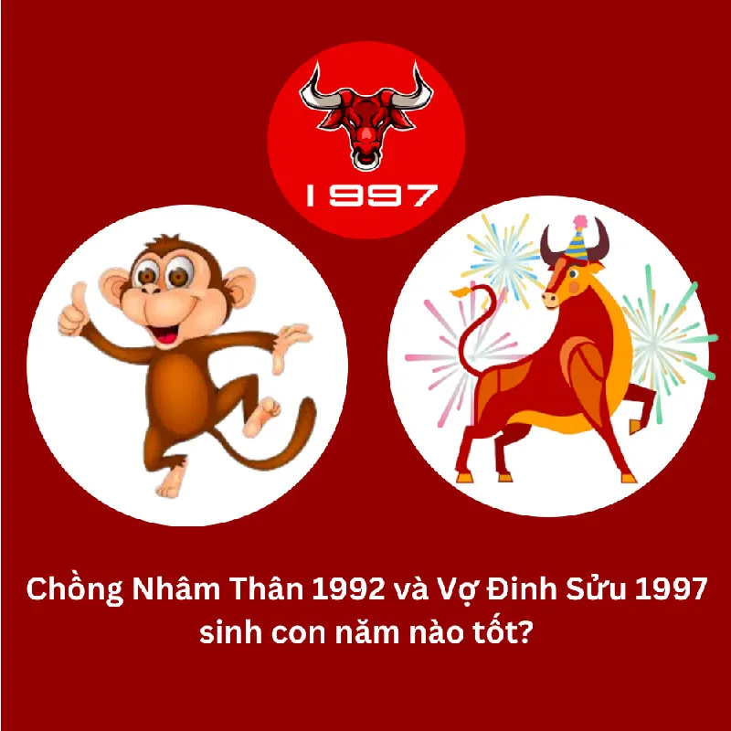 Chồng 1992 vợ 1997 nên sinh con vào năm nào?