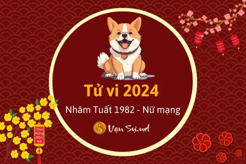 TỬ VI TUỔI NHÂM TUẤT 1982 NĂM 2024 - NỮ MẠNG