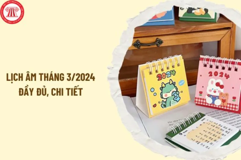 Lịch âm tháng 3/2024